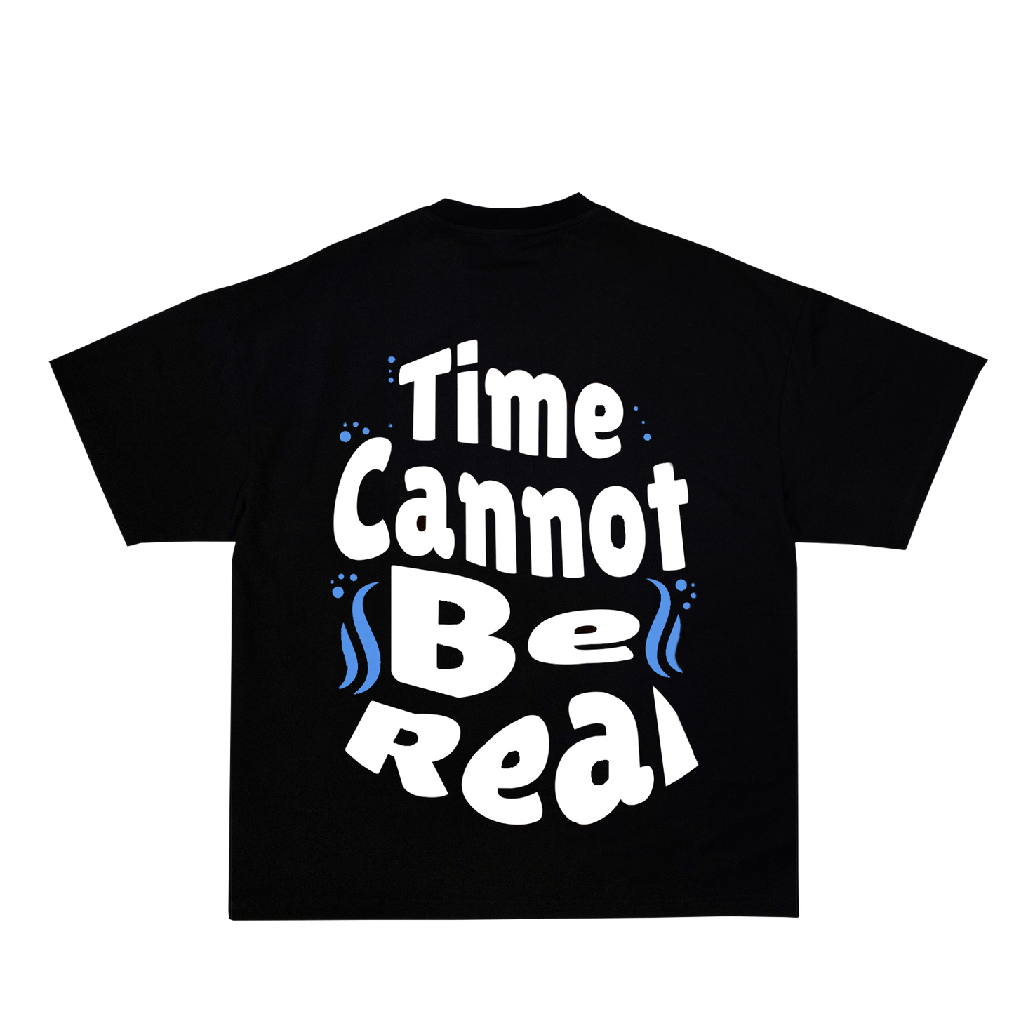 Time Cannot Be Real T-Shirt [Pre-Order]