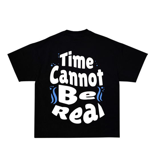 Time Cannot Be Real T-Shirt [Pre-Order]